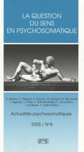 Actualités psychosomatiques N° 8, 2005 : La question du sens en psychosomatique - Nicolaïdis Nicos ; Gressot Gilles ; Dejours Christ