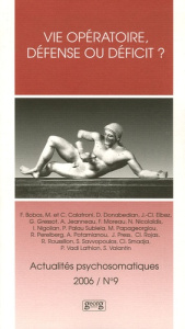 Actualités psychosomatiques N° 9, 2006 : Vie opératoire, défense ou déficit ? Troisième colloque de - Gressot Gilles ; Nicolaïdis Nicos ; Perelberg Rosi