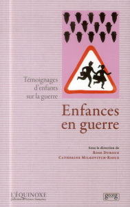 Enfances en guerre. Témoignages d'enfants sur la guerre - Duroux Rose ; Milkovitch-Rioux Catherine