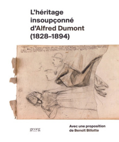 L'héritage insoupçonné d'Alfred Dumont (1828-1894) - Hueber Frédéric ; Wenger Sylvain ; Billotte Benoît