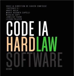 Code_IA. Hard Law - Software - Comtesse Xavier ; Avila Anaïs ; Assunta Capelli Ma