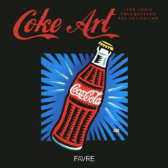 Coke Art - Foucqueteau Jean-Louis ; Dubath Philippe ; Ribes O