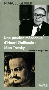 Une passion méconnue d'Henri Guillemin : Léon Trotsky - Gerber Marcel ; Pilet Jacques