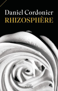 Rhizosphère - Cordonier Daniel