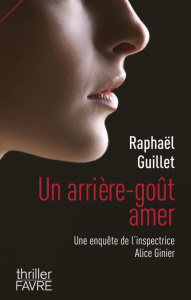 Un arrière-goût amer - Guillet Raphaël