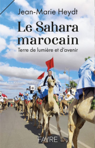 Sahara marocain. Terre de lumière et d'avenir - Heydt Jean-Marie ; Rodríguez Zapatero José Luis ;