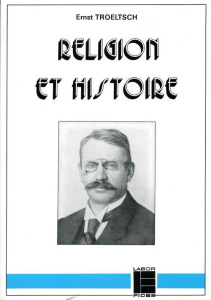Religion et histoire. Esquisses philosophiques et théologiques - Troeltsch Ernst