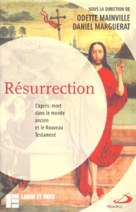 Résurrection. L'après-mort dans le monde ancien et le Nouveau Testament - Marguerat Daniel