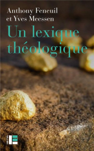 Lexique de théologie - Feneuil Anthony ; Meessen Yves