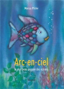 Arc-en-ciel le plus beau poisson des océans - Pfister Marcus ; Inhauser Agnès