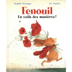 Fenouil, en voilà des manières - Tharlet Eve ; Weninger Brigitte
