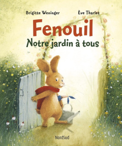 Fenouil, notre jardin à tous - Weninger Brigitte ; Tharlet Eve ; Hainaut-Baertsoe