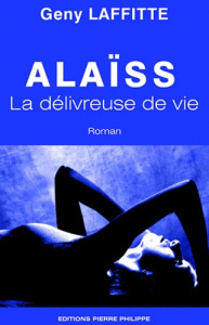 Alaïss. La délivreuse de vie - Laffitte Geny