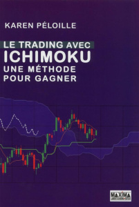 Le trading avec Ichimoku. Une méthode pour gagner - Péloille Karen ; Chéron Nicolas