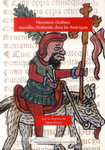 Nouveaux chrétiens, nouvelles chrétientés dans les Amériques, XVIe-XIXe siècles - Ragon Pierre