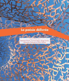 La poésie délivrée - Hirschi Stéphane ; Legoy Corinne ; Linarès Serge ;