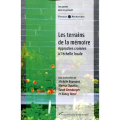 Les terrains de la mémoire. Approches croisées à l'échelle locale - Baussant Michèle ; Chauliac Marina ; Gensburger Sa