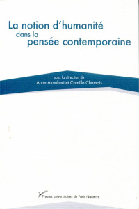 La notion d'humanité dans la pensée contemporaine - Alombert Anne ; Chamois Camille