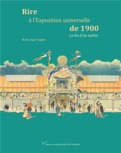 Rire à l'Exposition universelle de 1900 : la fin d'un mythe - Fougère Marie-Ange