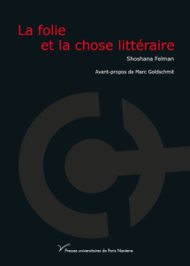 La folie et la chose littéraire - Felman Shoshana ; Goldschmit Marc