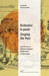 Orchestrer le passé. Musiques et politiques de la mémoire (XXe-XXIe siècles), Edition bilingue franç - Guillebaud Christine ; Emerit Sibylle ; Jugand Jul