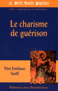 Le charisme de guérison - Tardif Emiliano