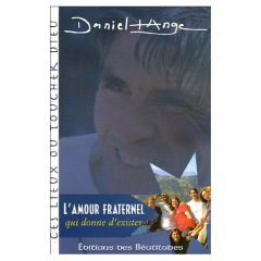 L'AMOUR FRATERNEL QUI DONNE D'EXISTER - DANIEL ANGE