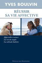 REUSSIR SA VIE AFFECTIVE, APPRENDRE A AIMER, LA VIE DE COUPLE, LA SOLITUDE HABITEE - BOULVIN, YVES