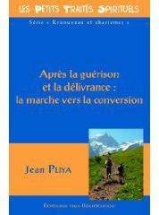 Après la guérison et la délivrance : la marche vers la conversion - Pliya Jean
