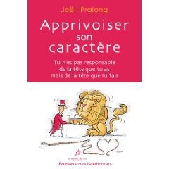 APPRIVOISER SON CARACTERE - PRALONG, JOEL