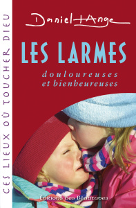 LES LARMES DOULOUREUSES ET GLORIEUSES - DANIEL ANGE,