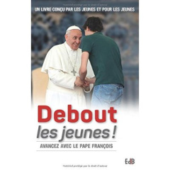 Debout les jeunes ! Avancez avec le Pape François - Moustier Sophie de