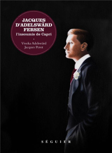 Jacques d'Adelswärd-Fersen. L'insoumis de Capri - Adelswärd Viveka ; Perot Jacques ; Gervais Christi