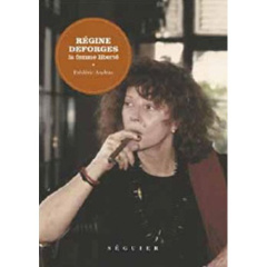 Régine Deforges. La femme liberté - Andrau Frédéric