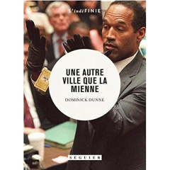 Une autre ville que la mienne - Dunne Dominick ; Vincent Alexis ; Rivière François