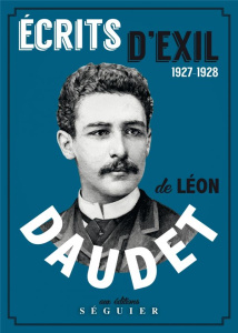 Ecrits d'exil - Daudet Léon ; Lapaque Sébastien