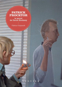 Patrick Procktor. Le secret de David Hockney - Gaignault Fabrice