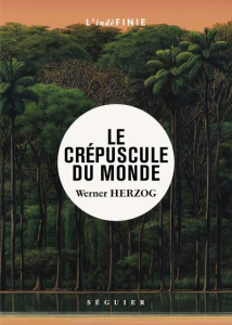 Le crépuscule du monde - Herzog Werner ; Mély Josie