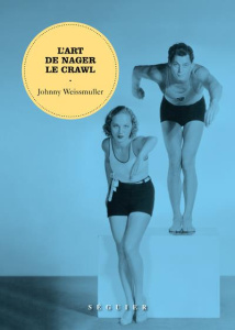 L'art de nager le crawl - Weissmuller Johnny ; Vaucaire Michel