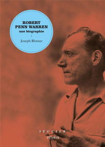 Robert Penn Warren, une biographie - Blotner Joseph ; Matrat Thibaut ; Caron Maxence