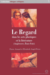 Le regard dans les arts plastiques et la littérature (Angleterre, Etats-Unis) - Angel-Perez Elisabeth
