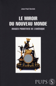 Le miroir du Nouveau Monde. Images primitives de l'Amérique - Duviols Jean-Paul