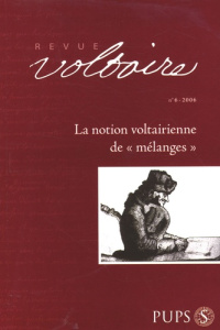 Revue Voltaire N° 6/2006 : La notion voltairienne de "Mélanges" - Bessire François ; Vercruysse Jeroom ; Ferret Oliv