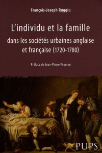 L'individu et la famille dans les sociétés urbaines anglaise et française (1720-1780) - Ruggiu François-Joseph ; Poussou Jean-Pierre
