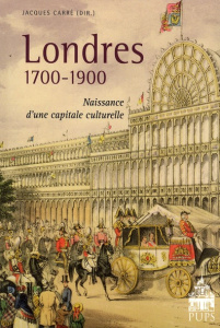 Londres 1700-1900. Naissance d'une capitale culturelle - Carré Jacques