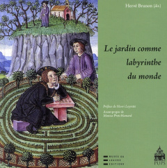 Le jardin comme labyrinthe du monde - Brunon Hervé ; Loyrette Henri ; Preti-Hamard Monic