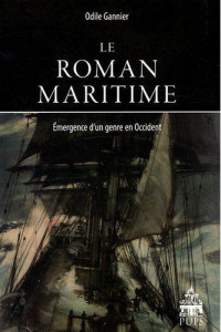 Le roman maritime. Emergence d'un genre en Occident - Gannier Odile