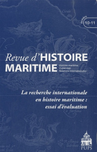 Revue d'histoire maritime N° 10-11/2010 : La recherche internationale en histoire maritime : essai d - Poussou Jean-Pierre ; Chaline Olivier ; Vergé-Fran