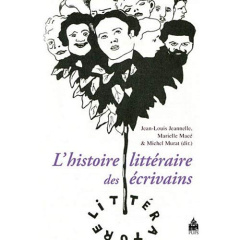 L?histoire littéraire des écrivains - Jeannelle Jean-Louis ; Debaene Vincent ; Macé Mari