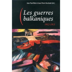 Les guerres balkaniques 1912-1913 - Bled Jean-Paul ; Deschodt Jean-Pierre